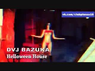 dvj bazuka - helloween house