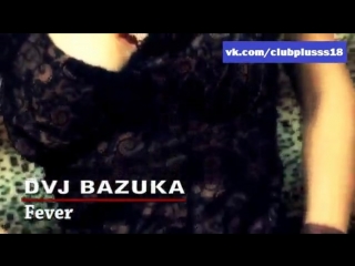 dvj bazuka - fever