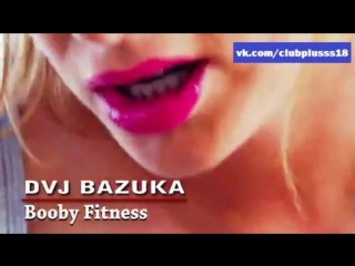 dvj bazuka - booby fitness